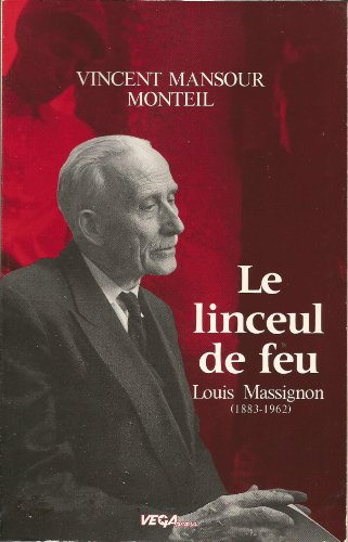 Le linceul de feu: Louis Massignon, 1883-1962 (French Edition) (9782906480018) by Monteil, Vincent