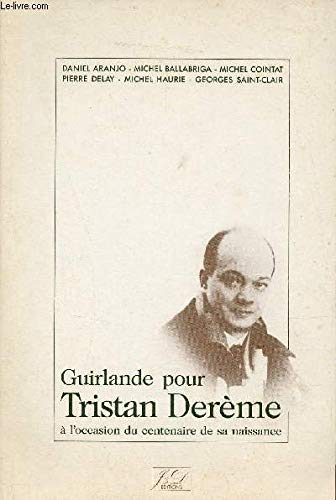 Imagen de archivo de Guirlande pour Tristan Dereme, 1889-1941, a l'occasion du centenaire de sa naissance. a la venta por Books+