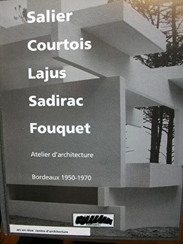 9782906489189: Salier, Courtois, Lajus, Sadirac, Fouquet atelier d'architecture, Bordeaux, 1950-1970