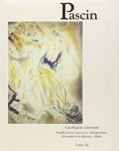 Pascin. Simplicissimus, gravures, lithographies, illustrations, sculptures, objets. Catalogue raison (3) (9782906565029) by Hemin, Yves; Krohg, Guy; Perls, Klaus G.