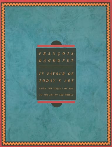 Beispielbild fr Francois Dagognet - In Favour Of Today's Art: From the Object of Art to the Art of the Object ^ zum Verkauf von WorldofBooks