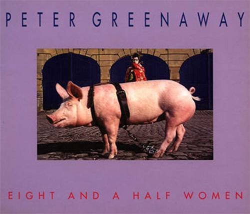 Peter Greenaway: Eight And A Half Women (9782906571822) by [???]