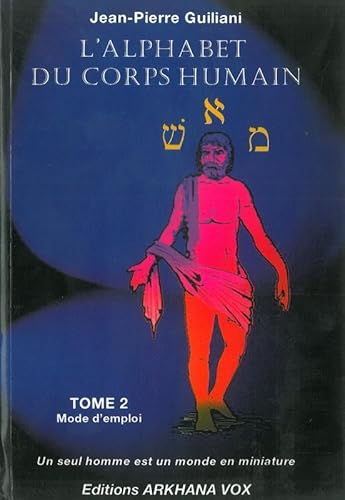 Beispielbild fr Alphabet du corps humain - tome 2 - mode d'emploi zum Verkauf von Revaluation Books