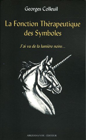 Beispielbild fr La Fonction Thrapeutique Des Symboles : J'ai Vu La Lumire Noire. : Rfrentiel, Mythogramme, Ono zum Verkauf von RECYCLIVRE