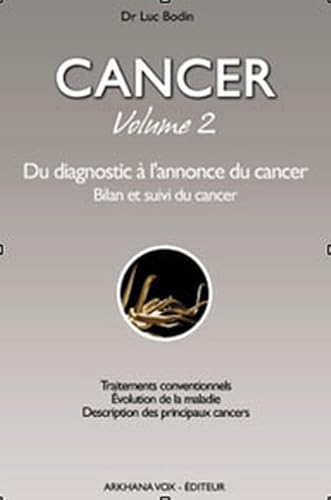 9782906588486: Cancer : Volume 2 - Du diagnostic  l'annonce du cancer, Bilan et suivi du cancer