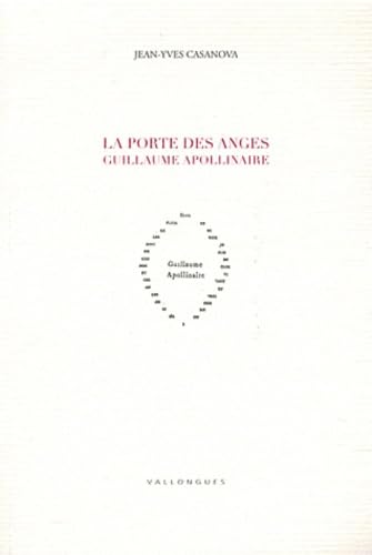 Beispielbild fr La porte des anges: Guillaume Apollinaire [Broch] Casanova, Jean-Yves zum Verkauf von BIBLIO-NET