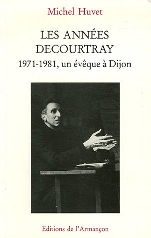 Les années Decourtray 1971-1981, un évêque à Dijon