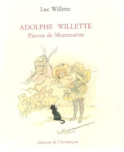 Stock image for Adolphe Willette: Pierrot de Montmartre for sale by Ammareal