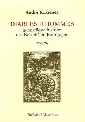 Beispielbild fr Diables d'hommes : La mirifique histoire des Bortch en Bourgogne zum Verkauf von Ammareal