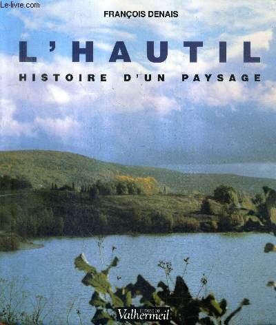 Beispielbild fr L'hautil : Histoire D'un Paysage zum Verkauf von RECYCLIVRE