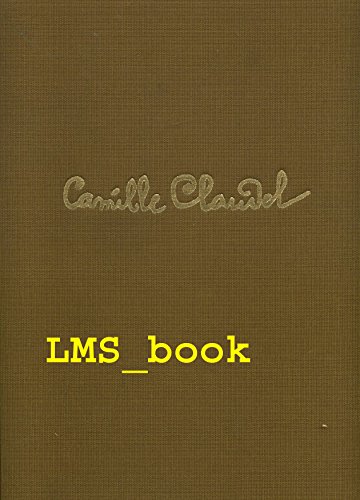 Stock image for L'OEUVRE DE CAMILLE CLAUDEL: CATALOGUE RAISONNE. for sale by Burwood Books