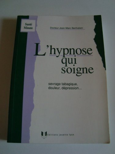 Beispielbild fr L'hypnose Qui Soigne : Sevrage Tabagique, Douleur, Dpression zum Verkauf von RECYCLIVRE