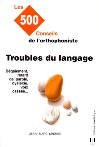 9782906757714: Troubles Du Langage. Les 500 Conseils De L'Orthophoniste