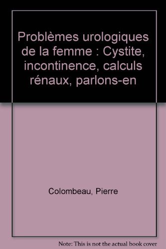 Beispielbild fr Problmes Urologiques De La Femme : Cystite, Incontinence, Calculs. zum Verkauf von RECYCLIVRE