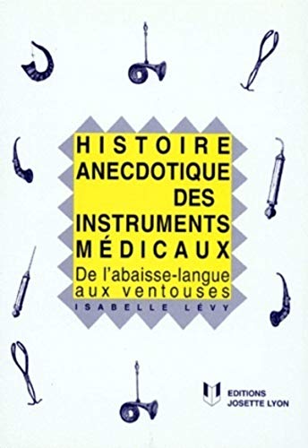 Stock image for Histoire anecdotique des instruments mdicaux for sale by pompon