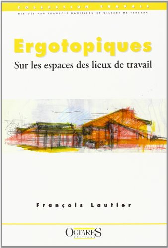 9782906769540: Ergotopiques : sur les lieux de travail