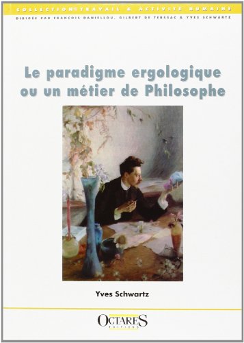 Stock image for Le Paradigme Ergologique Ou Un Mtier De Philosophe for sale by RECYCLIVRE