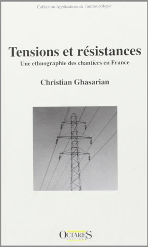 Imagen de archivo de Tensions et resitances - Une ethnographie des chantiers en France a la venta por medimops