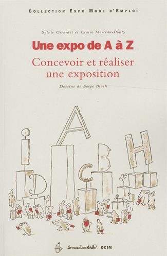 Beispielbild fr Une Expo De A  Z : Concevoir Et Raliser Une Exposition zum Verkauf von RECYCLIVRE