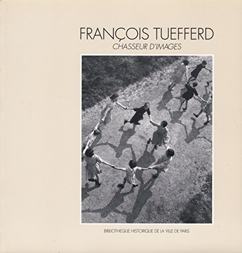 Beispielbild fr Francois Tuefferd, Chasseur D'Images zum Verkauf von Ammareal