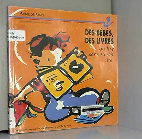 Stock image for Des bbs, des livres ou lire sans savoir lire : bibliographie slective d'ouvrages pour les enfants for sale by Ammareal