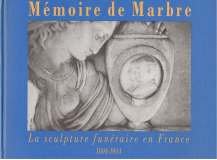 MeÌmoire de marbre: La sculpture funeÌraire en France, 1804-1914 (French Edition) (9782906869738) by Le Normand-Romain, Antoinette