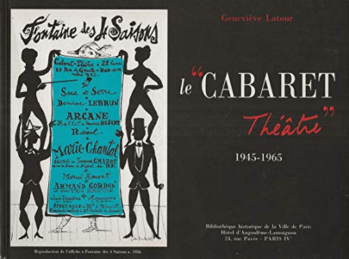 Stock image for Le cabaret-thtre : 1945-1965, caves, bistrots, restaurants, jazz, posie, sketchs, chansons, [exposition], Bibliothque historique de la V for sale by Ammareal