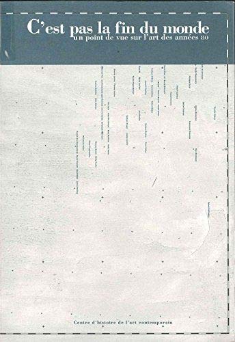 Beispielbild fr C'est pas la fin du monde: Un point de vue sur l'art des annes 80 Frogier zum Verkauf von Bloody Bulga
