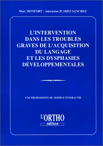 9782906896420: L'INTERVENTION DANS LES TROUBLES GRAVES DE L'ACQUISITION DU LANGAGE ET LES DYSPHASIES DEVELOPPEMENTALES. Une proposition de modle interactif