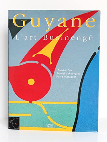 Stock image for Guyane : l'art busineng for sale by Papier Mouvant