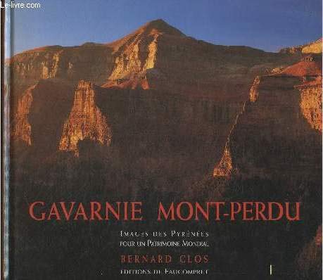 Beispielbild fr Gavarnie Mont-Perdu : Images des Pyrnes pour un patrimoine mondial, valle de Gavarnie, cirque d'Estaub, valle de Pinde, canyon de Nisc zum Verkauf von Ammareal