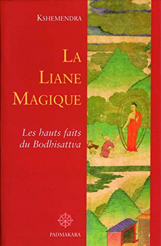 Stock image for LA LIANE MAGIQUE LES HAUTS FAITS DU BODHISATTVA - CONTES for sale by Gallix