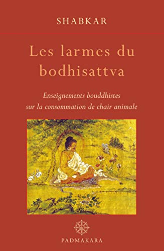 Beispielbild fr Les larmes du bodhisattva. Enseignements bouddhistes sur la consommation de chair animale zum Verkauf von Librairie de l'Avenue - Henri  Veyrier