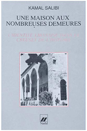 9782906958036: Une Maison Aux Nombreuses Demeures: L'identité Libanaise Dans Le Creuset De L'histoire