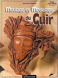 Beispielbild fr Moulage Et Modelage Du Cuir zum Verkauf von RECYCLIVRE