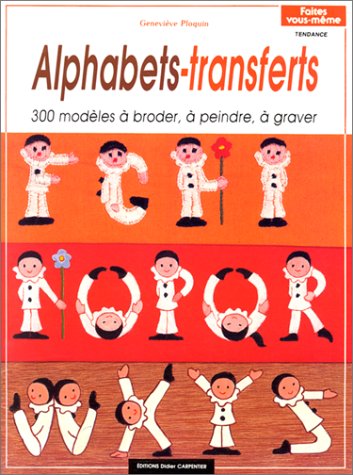 Stock image for Alphabets transfets : 300 modles  broder,  peindre,  graver for sale by Ammareal