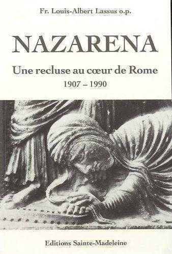 Imagen de archivo de Nazarena : Une Recluse Au Coeur De Rome, 1907-1990 a la venta por RECYCLIVRE