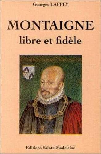 Imagen de archivo de Montaigne, libre et fidle a la venta por medimops