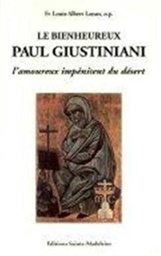 Imagen de archivo de Le Bienheureux Paul Giustiniani : L'amoureux Impnitent Du Dsert (1476-1528) a la venta por RECYCLIVRE