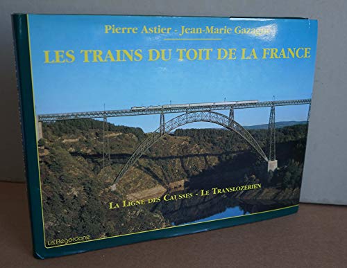 Beispielbild fr Les trains du toit de la France. La Ligne des Causses - Le translozerien. Prface de M. Jacques Blanc zum Verkauf von Richard Sylvanus Williams (Est 1976)