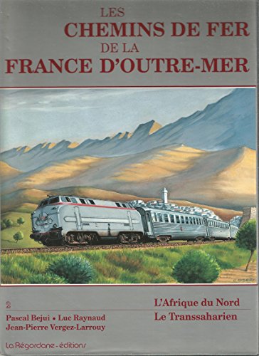 Beispielbild fr Les chemins de fer de la France d'Outre-Mer; volume 2 : L'Afrique du Nord, Le Transsaharien. zum Verkauf von AUSONE