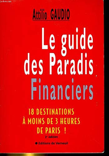 Beispielbild fr Le guide des paradis financiers : Dix-huit destinations  moins de trois heures de Paris zum Verkauf von Ammareal