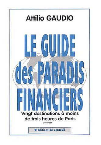 Beispielbild fr Le guide des paradis financiers : 20 destinations  moins de 3 heures de Paris zum Verkauf von Ammareal