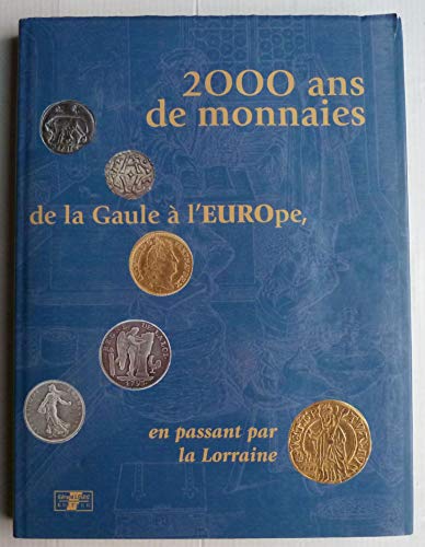 Imagen de archivo de 2000 ans de monnaies: De la Gaule a l'Europe, en passant par la Lorraine. a la venta por Prior Books Ltd