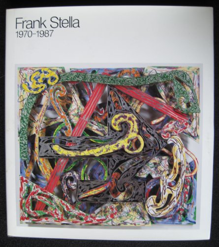 Frank Stella 1970-1987: [exhibition] October 12, 1987-January 5, 1988 (9782907047012) by Stella, Frank