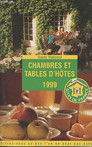 GUIDE NATIONAL. CHAMBRES ET TABLES D'HOTES 1999
