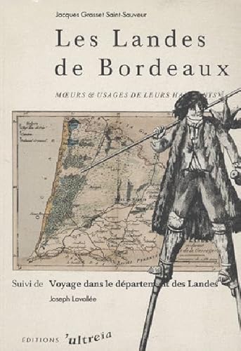 9782907091022: Les Landes de Bordeaux - moeurs et usages de leurs habitants: Moeurs et usages de leurs habitants ; Suivi de Voyage dans le dpartement des Landes