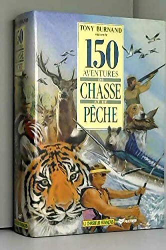 Beispielbild fr 150 aventures de chasse et de pche zum Verkauf von Le-Livre