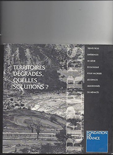 Imagen de archivo de Territoires dgrads, quelles solutions ?: 33 expriences de gnie cologique pour valoriser les espaces abandonns ou menacs a la venta por pompon