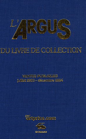 Beispielbild fr L'argus du livre de collection 2005 : Ventes publiques juillet 2003-dcembre 2004 zum Verkauf von Librairie A LA PAGE